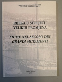 Copertina  Rijeka u stoljecu velikih promjena : medunarodni znansteveni skup : sazeci i prijevodi priopcenja